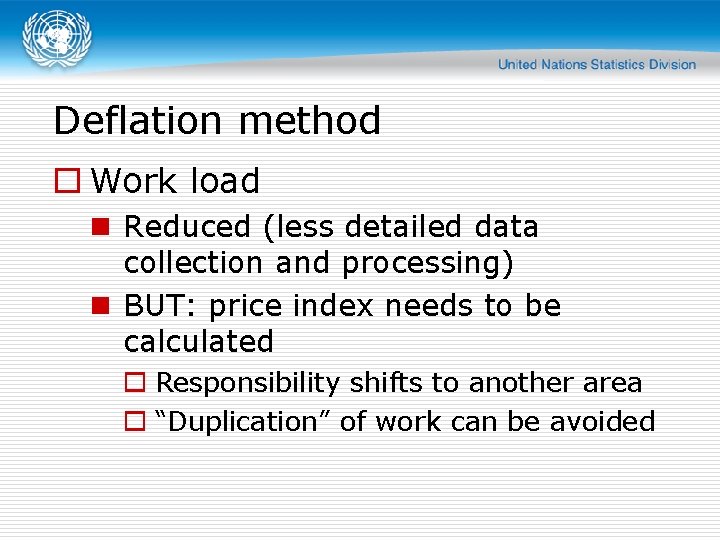 Deflation method o Work load n Reduced (less detailed data collection and processing) n