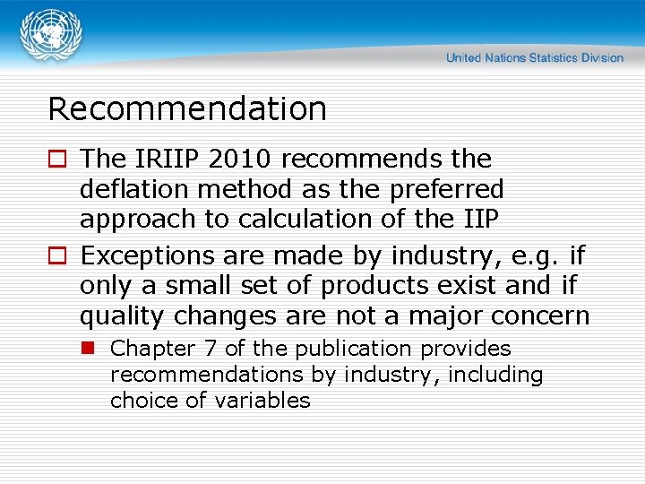 Recommendation o The IRIIP 2010 recommends the deflation method as the preferred approach to