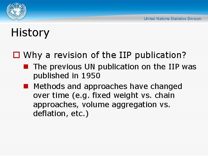 History o Why a revision of the IIP publication? n The previous UN publication