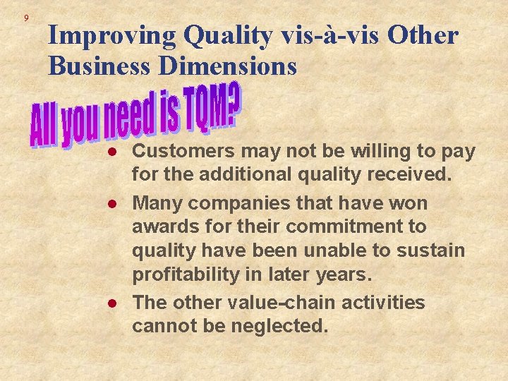 9 Improving Quality vis-à-vis Other Business Dimensions l l l Customers may not be 9 Improving Quality vis-à-vis Other Business Dimensions l l l Customers may not be