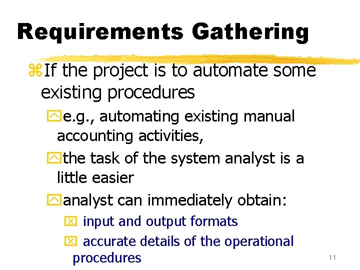 Requirements Gathering z. If the project is to automate some existing procedures ye. g.