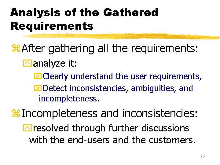 Analysis of the Gathered Requirements z. After gathering all the requirements: yanalyze it: x.