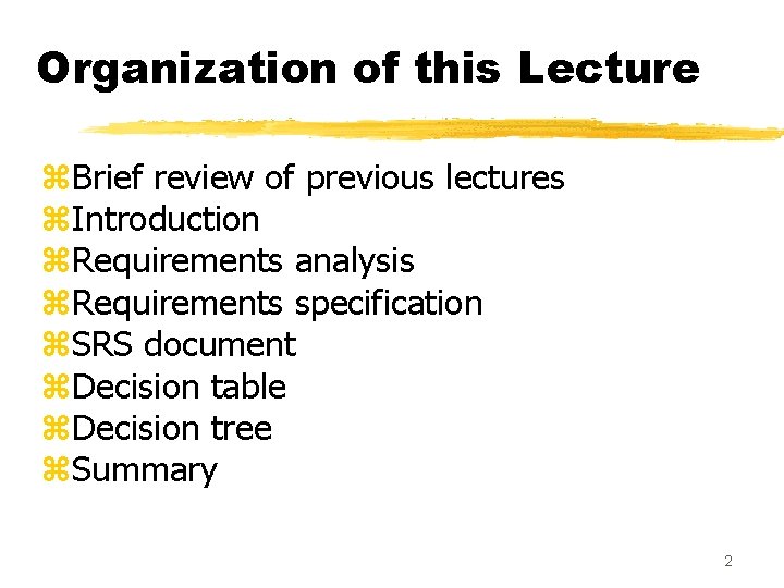 Organization of this Lecture z. Brief review of previous lectures z. Introduction z. Requirements