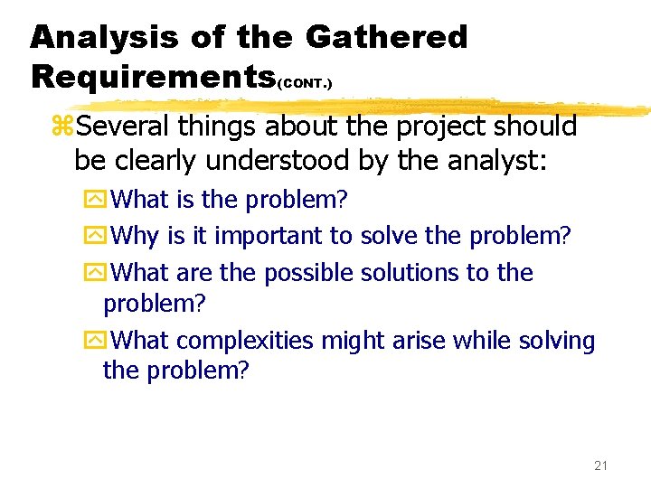 Analysis of the Gathered Requirements (CONT. ) z. Several things about the project should