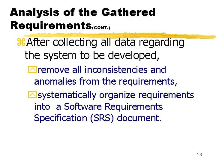 Analysis of the Gathered Requirements (CONT. ) z. After collecting all data regarding the