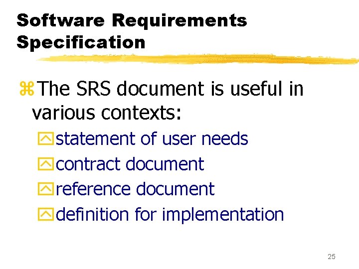 Software Requirements Specification z. The SRS document is useful in various contexts: ystatement of