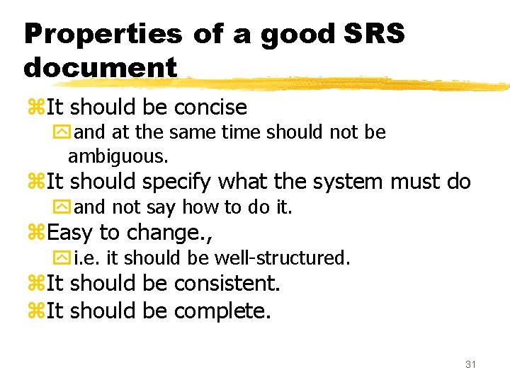Properties of a good SRS document z. It should be concise yand at the