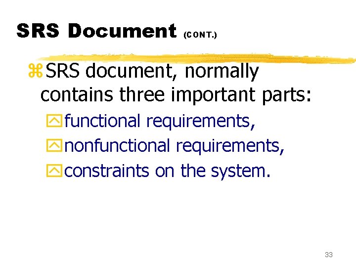 SRS Document (CONT. ) z. SRS document, normally contains three important parts: yfunctional requirements,