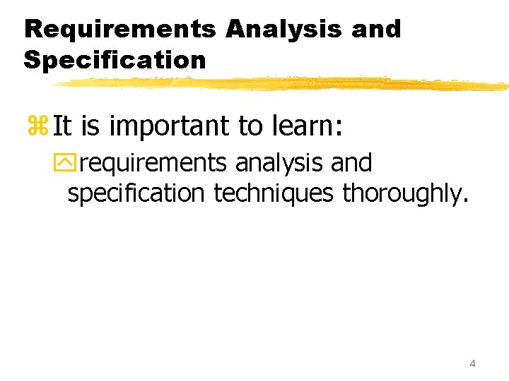 Requirements Analysis and Specification z. It is important to learn: yrequirements analysis and specification