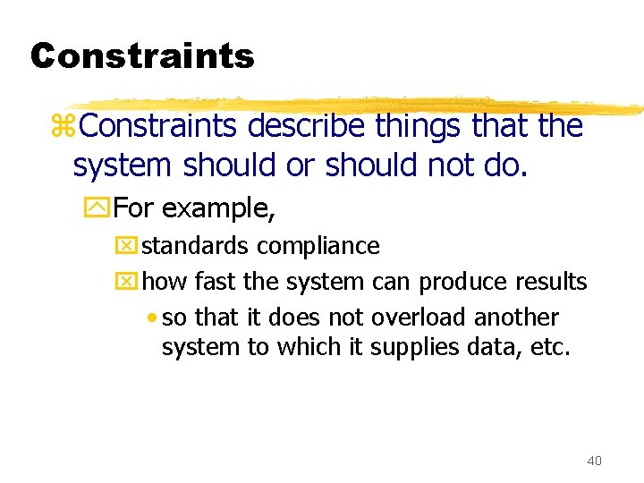 Constraints z. Constraints describe things that the system should or should not do. y.
