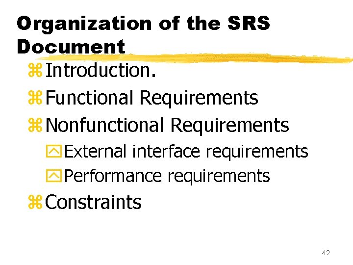 Organization of the SRS Document z. Introduction. z. Functional Requirements z. Nonfunctional Requirements y.