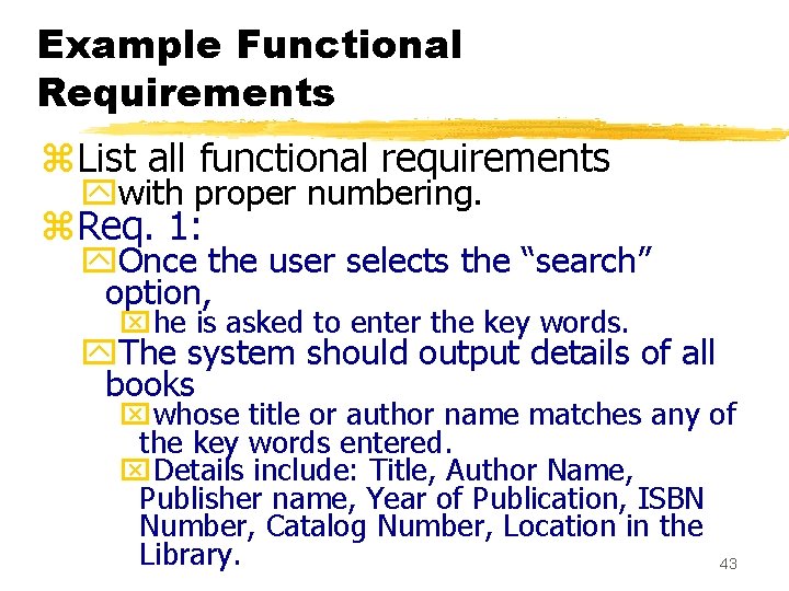 Example Functional Requirements z. List all functional requirements ywith proper numbering. z. Req. 1: