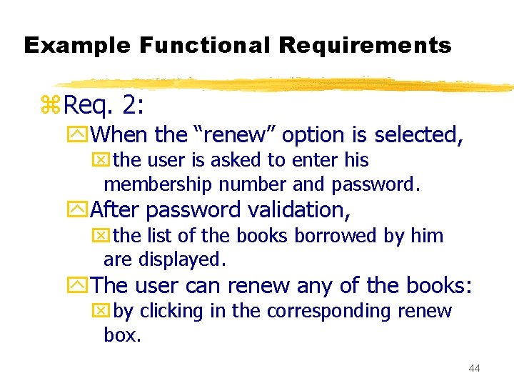 Example Functional Requirements z. Req. 2: y. When the “renew” option is selected, xthe