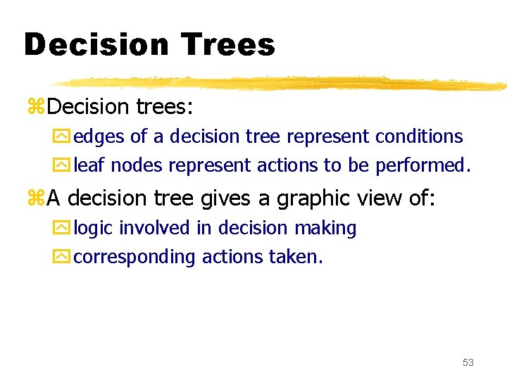 Decision Trees z. Decision trees: yedges of a decision tree represent conditions yleaf nodes