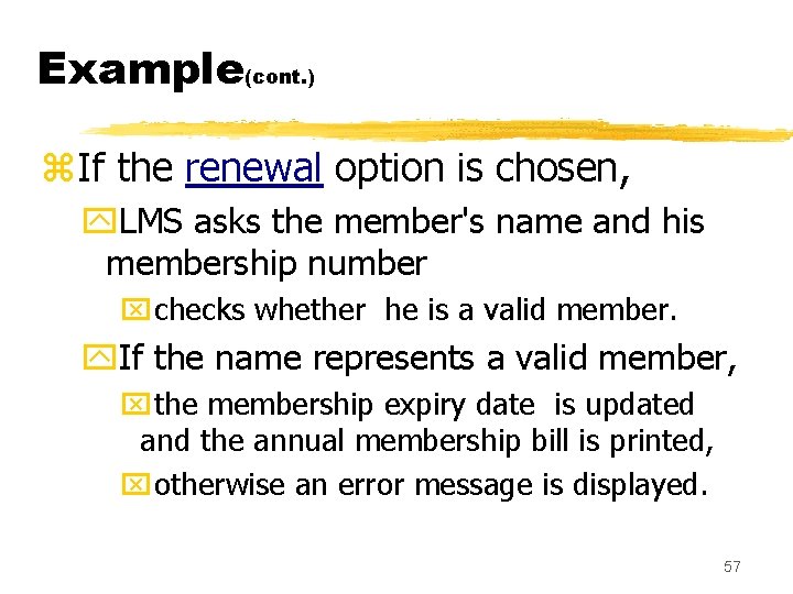 Example(cont. ) z. If the renewal option is chosen, y. LMS asks the member's