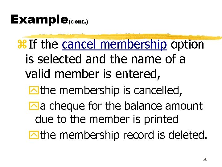 Example(cont. ) z. If the cancel membership option is selected and the name of