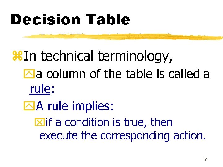 Decision Table z. In technical terminology, ya column of the table is called a