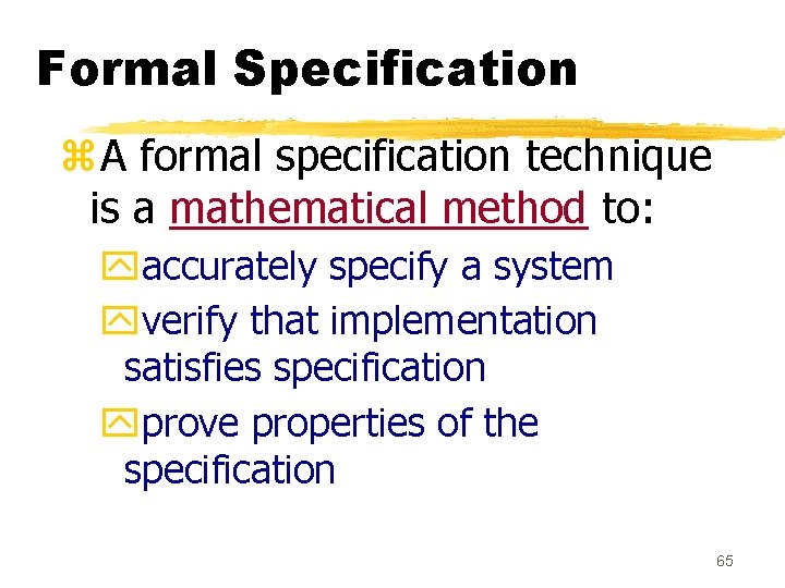 Formal Specification z. A formal specification technique is a mathematical method to: yaccurately specify