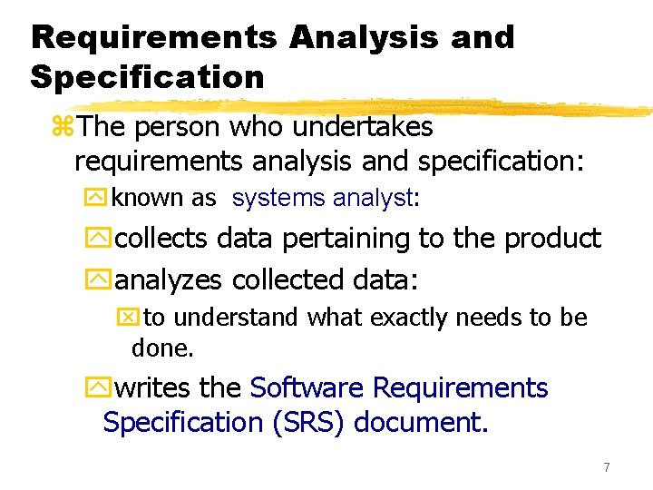 Requirements Analysis and Specification z. The person who undertakes requirements analysis and specification: yknown