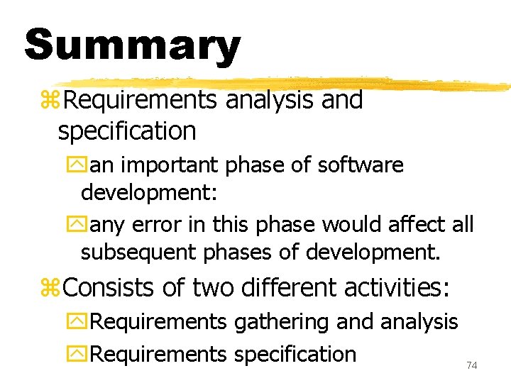 Summary z. Requirements analysis and specification yan important phase of software development: yany error