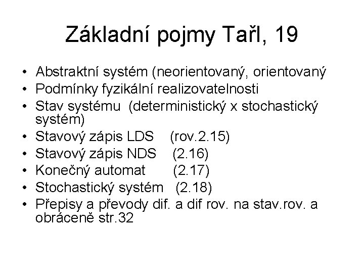 Základní pojmy TařI, 19 • Abstraktní systém (neorientovaný, orientovaný • Podmínky fyzikální realizovatelnosti • Základní pojmy TařI, 19 • Abstraktní systém (neorientovaný, orientovaný • Podmínky fyzikální realizovatelnosti •