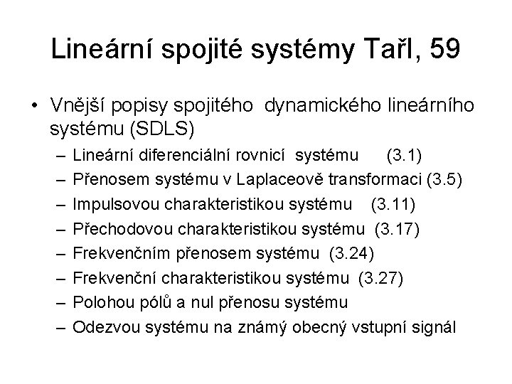 Lineární spojité systémy TařI, 59 • Vnější popisy spojitého dynamického lineárního systému (SDLS) –