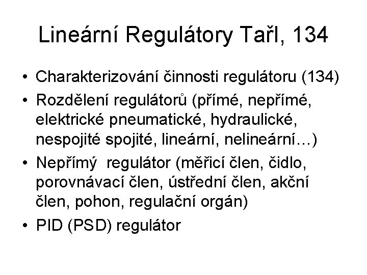 Lineární Regulátory TařI, 134 • Charakterizování činnosti regulátoru (134) • Rozdělení regulátorů (přímé, nepřímé, Lineární Regulátory TařI, 134 • Charakterizování činnosti regulátoru (134) • Rozdělení regulátorů (přímé, nepřímé,