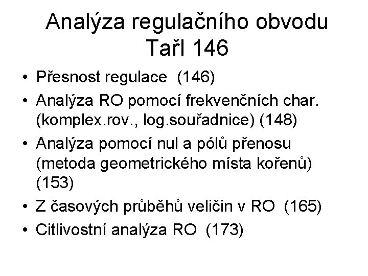 Analýza regulačního obvodu TařI 146 • Přesnost regulace (146) • Analýza RO pomocí frekvenčních