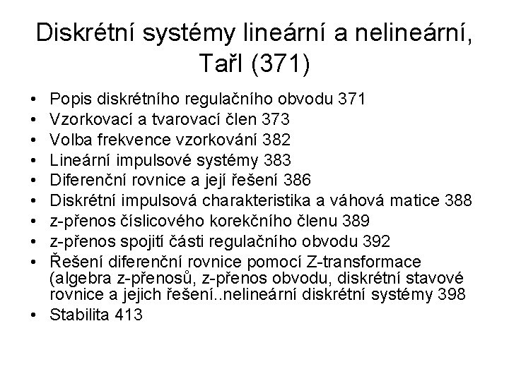 Diskrétní systémy lineární a nelineární, TařI (371) • • • Popis diskrétního regulačního obvodu