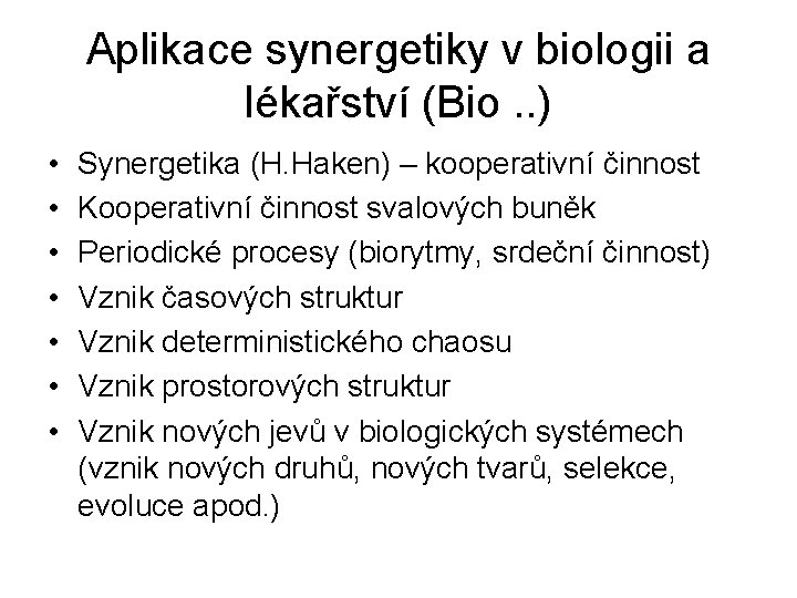 Aplikace synergetiky v biologii a lékařství (Bio. . ) • • Synergetika (H. Haken)