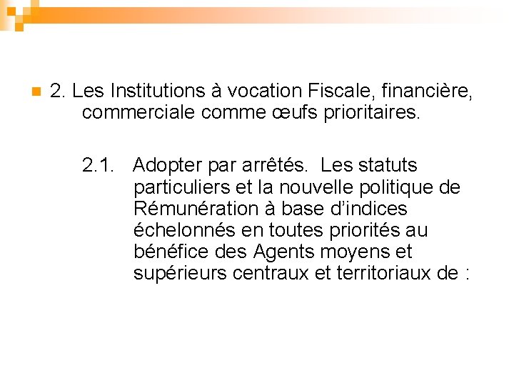 n 2. Les Institutions à vocation Fiscale, financière, commerciale comme œufs prioritaires. 2. 1.