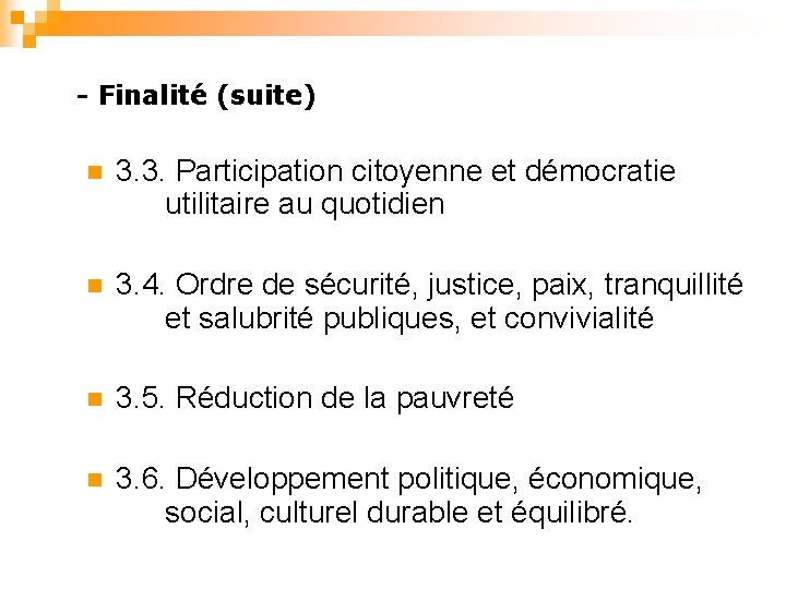 - Finalité (suite) n 3. 3. Participation citoyenne et démocratie utilitaire au quotidien n