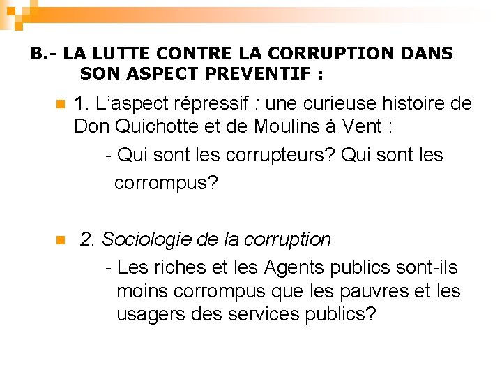 B. - LA LUTTE CONTRE LA CORRUPTION DANS SON ASPECT PREVENTIF : n 1.