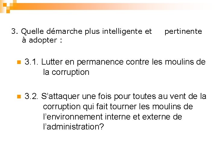 3. Quelle démarche plus intelligente et à adopter : pertinente n 3. 1. Lutter