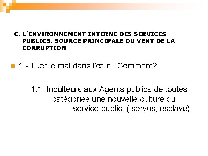 C. L’ENVIRONNEMENT INTERNE DES SERVICES PUBLICS, SOURCE PRINCIPALE DU VENT DE LA CORRUPTION n