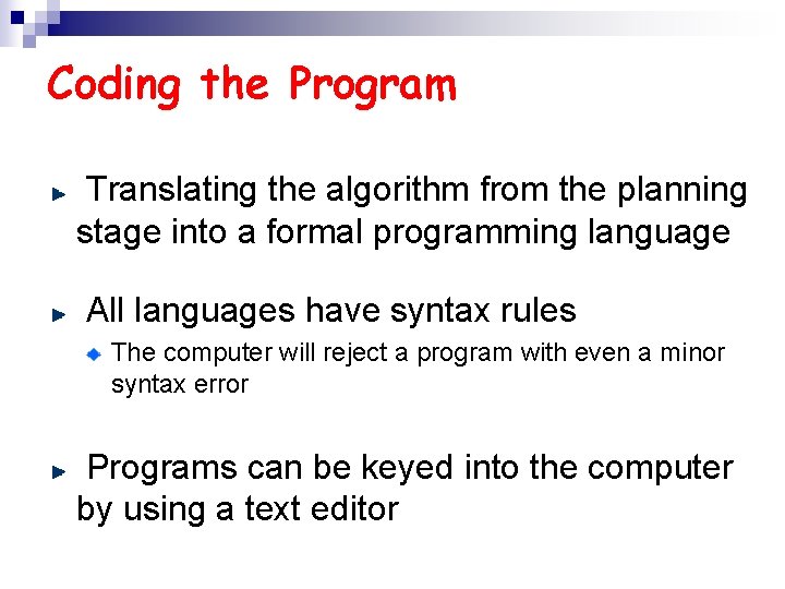 Coding the Program Translating the algorithm from the planning stage into a formal programming