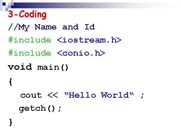 3 -Coding //My Name and Id #include <iostream. h> #include <conio. h> void main()