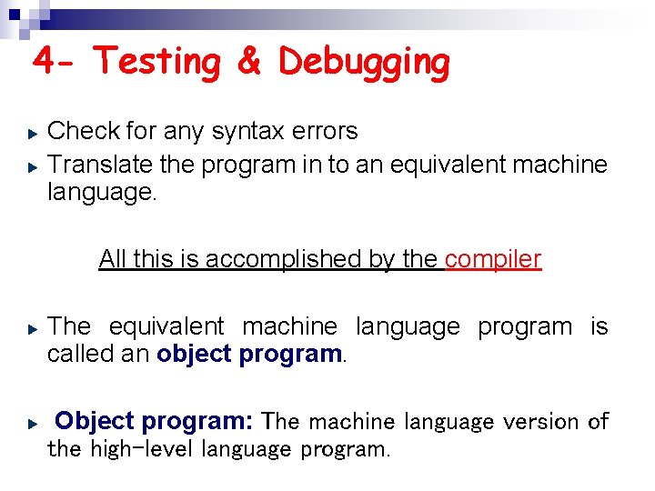 4 - Testing & Debugging Check for any syntax errors Translate the program in