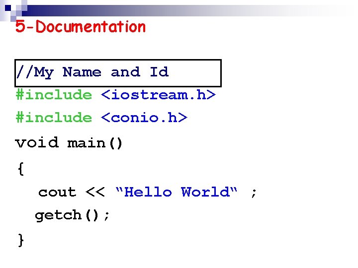 5 -Documentation //My Name and Id #include <iostream. h> #include <conio. h> void main()