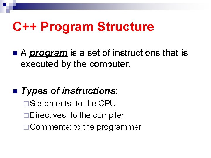 C++ Program Structure n A program is a set of instructions that is executed