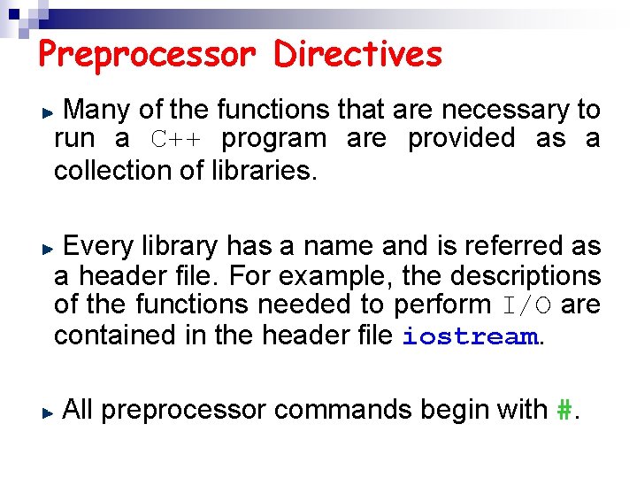 Preprocessor Directives Many of the functions that are necessary to run a C++ program
