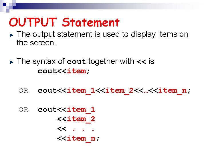 OUTPUT Statement The output statement is used to display items on the screen. The