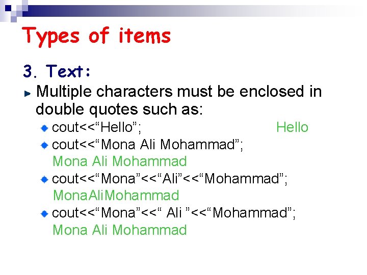 Types of items 3. Text: Multiple characters must be enclosed in double quotes such