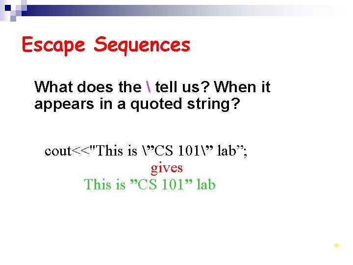 Escape Sequences What does the  tell us? When it appears in a quoted