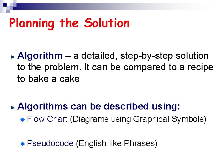 Planning the Solution Algorithm – a detailed, step-by-step solution to the problem. It can