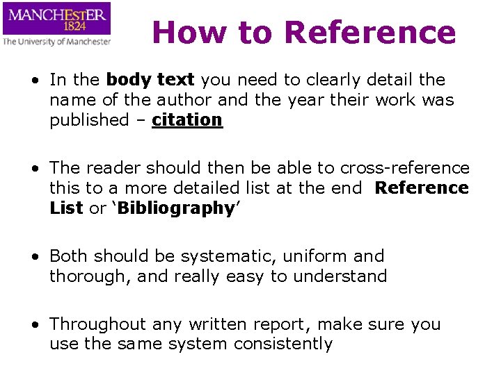 How to Reference • In the body text you need to clearly detail the