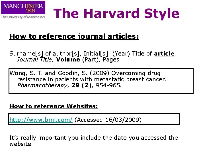 The Harvard Style How to reference journal articles: Surname[s] of author[s], Initial[s]. (Year) Title