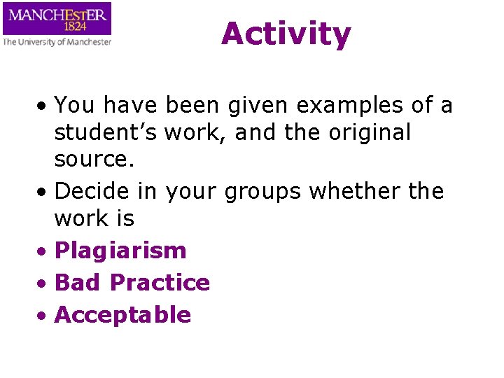 Activity • You have been given examples of a student’s work, and the original