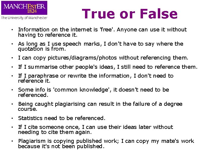 True or False • Information on the internet is 'free'. Anyone can use it