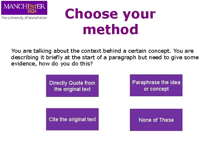 Choose your method You are talking about the context behind a certain concept. You